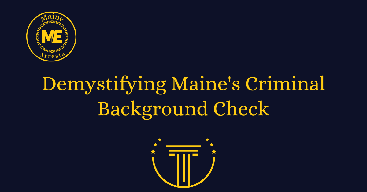 Demystifying Maine's Criminal Background Check