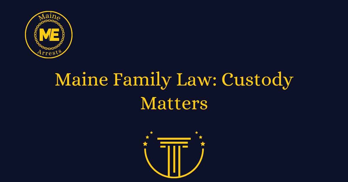 Maine Family Law: Custody Matters