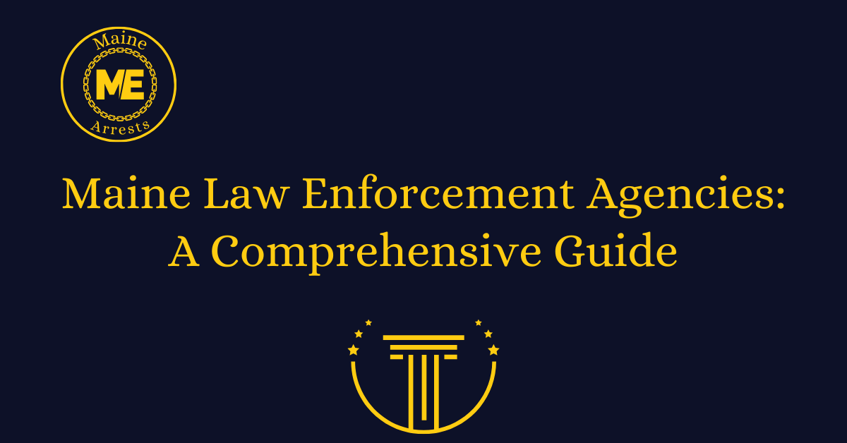Maine Law Enforcement Agencies: A Comprehensive Guide