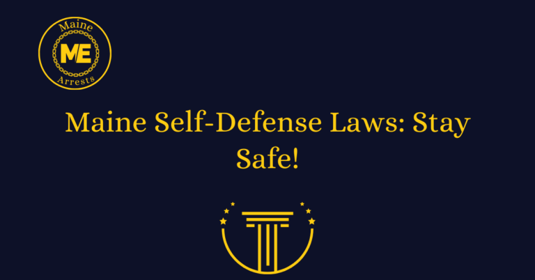 Maine Self-Defense Laws: Stay Safe!