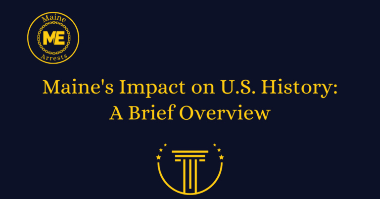 Maine's Impact on U.S. History: A Brief Overview