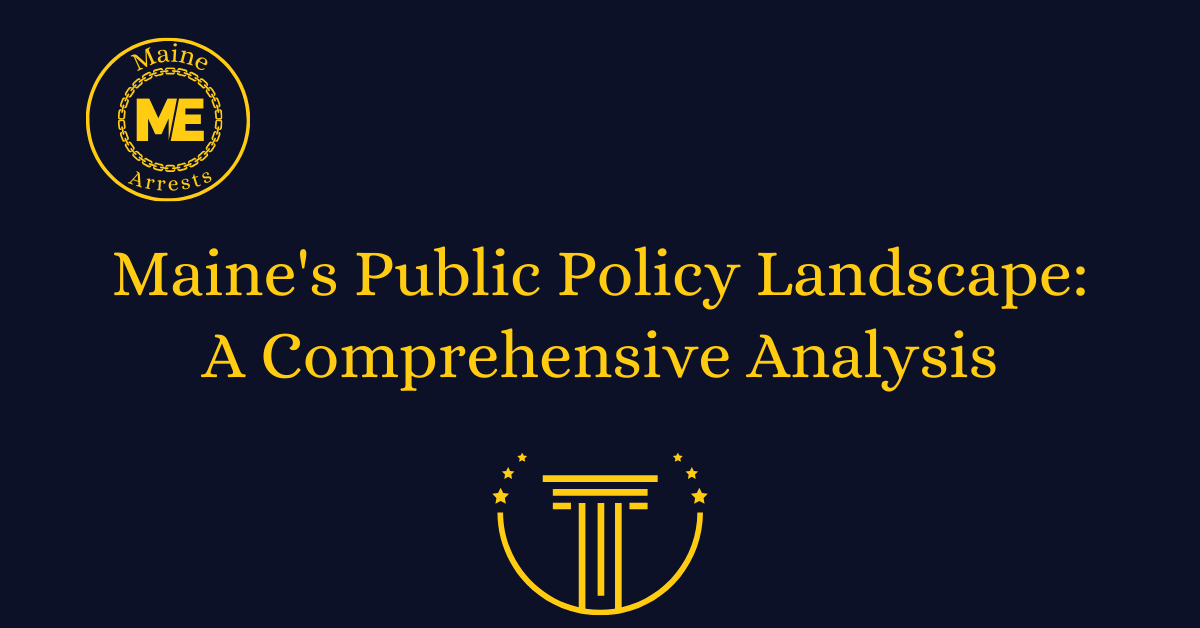Maine's Public Policy Landscape: A Comprehensive Analysis