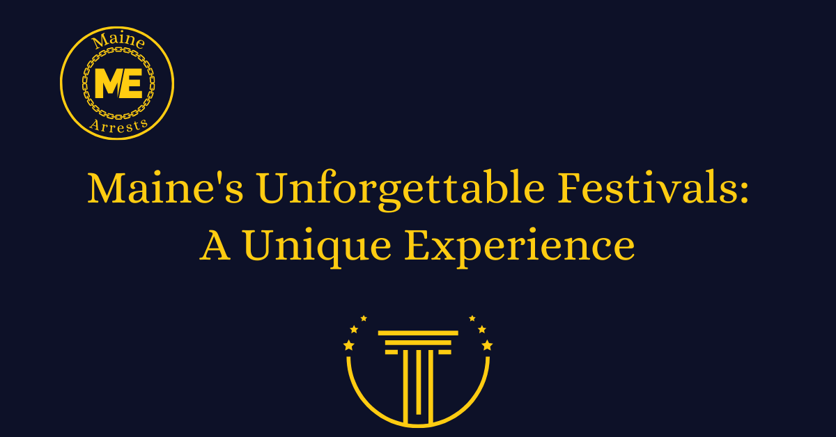 Maine's Unforgettable Festivals: A Unique Experience