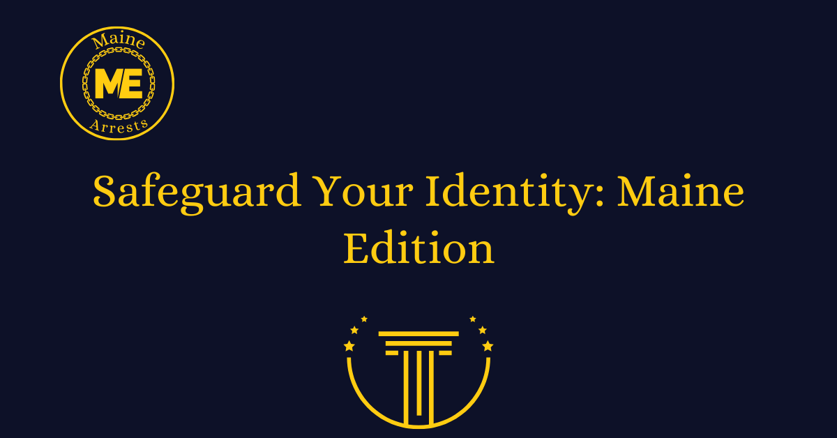 Safeguard Your Identity: Maine Edition